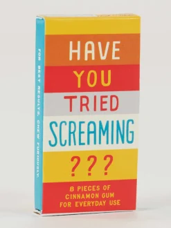 Have You Tried Screaming??? Gum