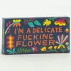 I'm A Delicate Fucking Flower Gum