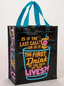 Is It The Last Call Or The First Drink Of The Rest Of Our Lives Handy Tote