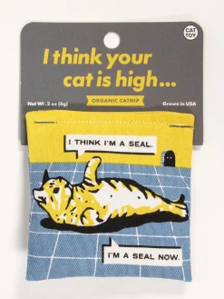 I Think Your Cat Is High Catnip Toy