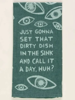 Just Gonna Set That Dirty Dish In The Sink And Call It A Day, Huh? Dish Towel